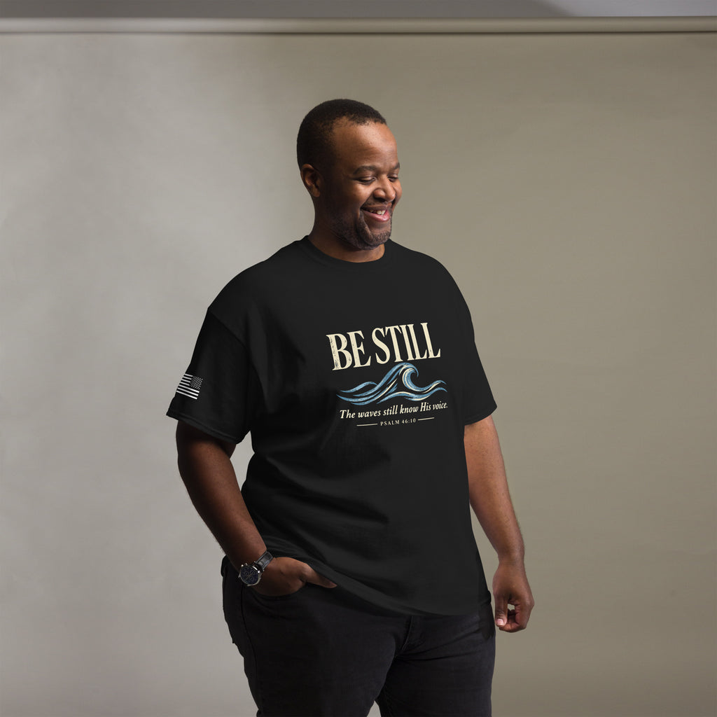 Be Still T-Shirt