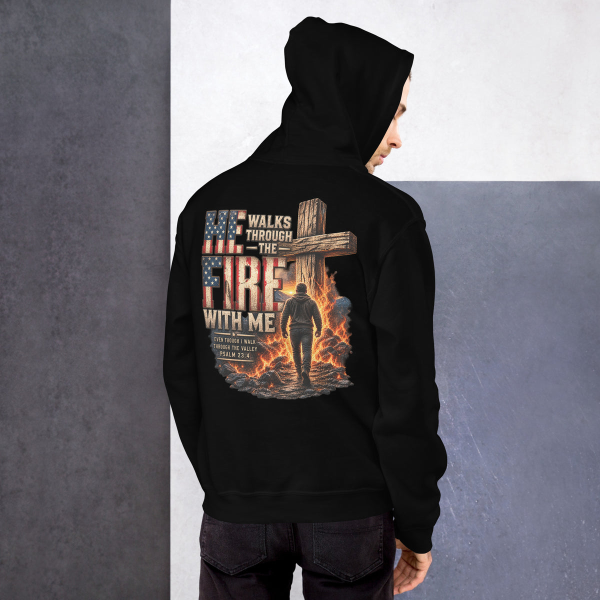 He Walks Through the Fire With Me Hoodie